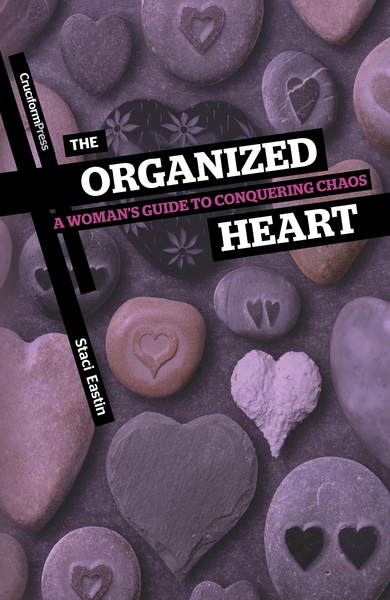 Organized Heart: A Woman's Guide to Conquering Chaos
