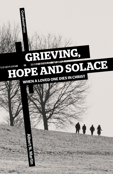 Grieving, Hope and Solace: When a Loved One Dies in Christ