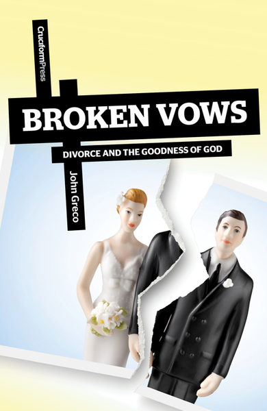 Broken Vows: Divorce and the Goodness of God