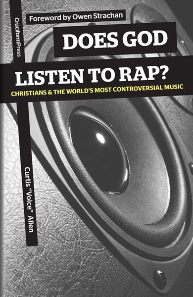 Does God Listen to Rap?: Christians and the World's Most Controversial Music