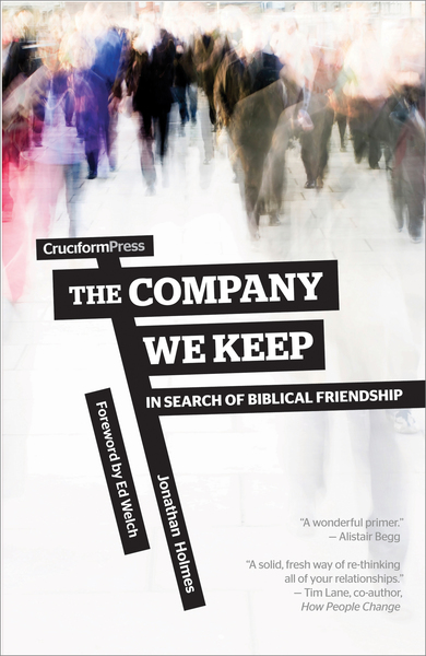 Company We Keep: In Search of Biblical Friendship