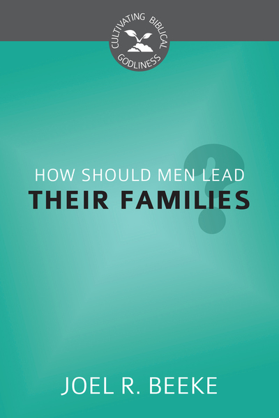 How Should Men Lead Their Families?