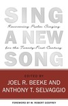 Sing a New Song: Recovering Psalm Singing for the Twenty-First Century