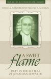 A Sweet Flame: Piety in the Letters of Jonathan Edwards