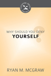 Why Should You Deny Yourself?