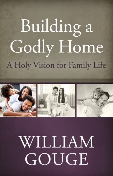 Building a Godly Home, Vol. 1