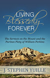 Living Blessedly Forever: The Sermon on the Mount and the Puritan Piety of William Perkins