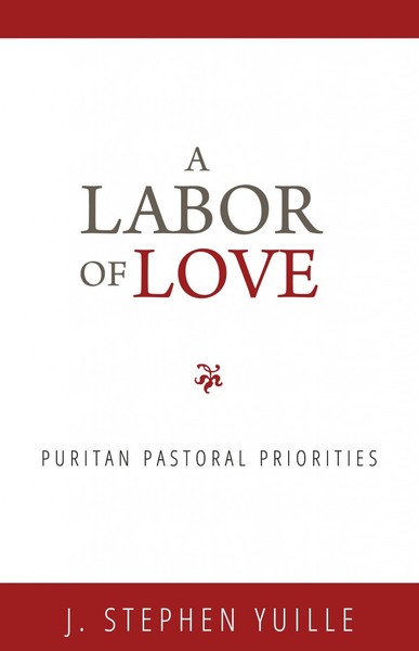 A Labor of Love: Puritan Pastoral Priorities