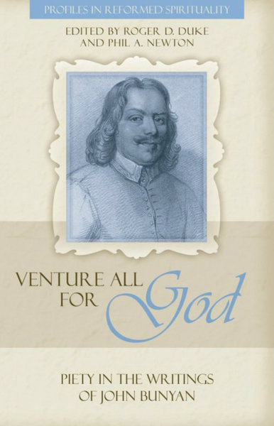 Venture All for God: The Piety of John Bunyan