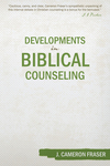 Developments in Biblical Counseling