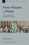 New Studies in Biblical Theology - From Prisoner to Prince: The Joseph Story in Biblical Theology (NSBT)