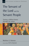 New Studies in Biblical Theology - The Servant of the Lord and His Servant People: Tracing a Biblical Theme Through the Canon (NSBT)