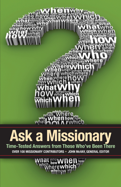 Ask a Missionary: Time-Tested Answers from Those Who've Been There Before