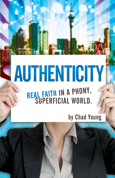 Authenticity Real Faith in a Phony, Superficial World
