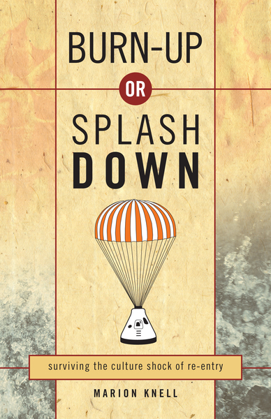 Burn Up or Splash Down: Surviving the Culture Shock of Re-Entry