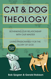 Cat & Dog Theology: Rethinking Our Relationship with Our Master