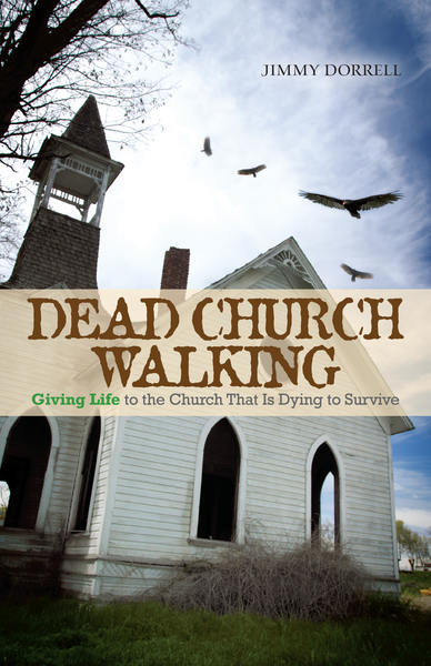 Dead Church Walking: Giving Life to the Church That is Dying to Survive