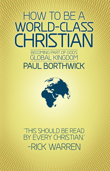 How to Be a World-Class Christian: Becoming Part of God's Global Kingdom