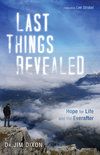 Last Things Revealed: Hope for Life and the Everafter