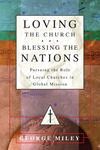 Loving the Church . . . Blessing the Nations Pursuing the Role of Local Churches in Global Mission