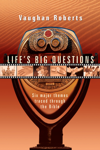 Life's Big Questions Six Major Themes Traced Through the Bible