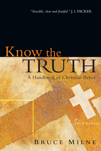 Know the Truth: A Handbook of Christian Belief