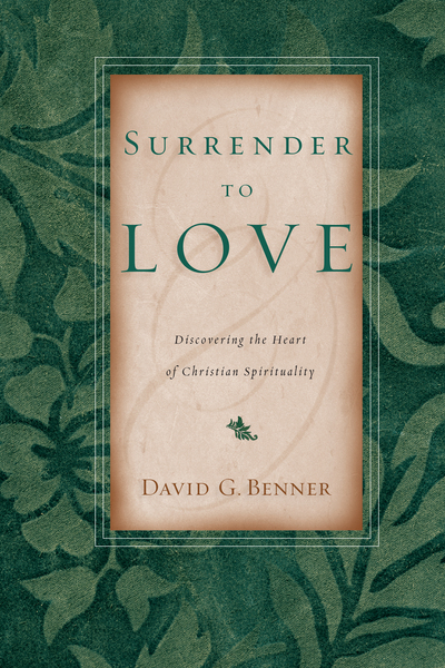 Surrender to Love Discovering the Heart of Christian Spirituality
