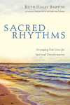 Sacred Rhythms: Arranging Our Lives for Spiritual Transformation