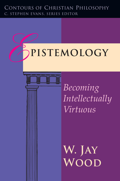 Epistemology Becoming Intellectually Virtuous