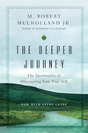 The Deeper Journey: The Spirituality of Discovering Your True Self