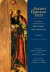Ancient Christian Texts - Incomplete Commentary on Matthew (Opus Imperfectum) Volume 1