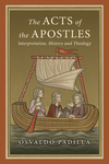 The Acts of the Apostles: Interpretation, History and Theology