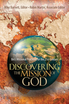 Discovering the Mission of God: Best Missional Practices for the 21st Century