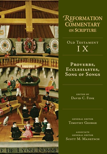 Reformation Commentary on Scripture: Proverbs, Ecclesiastes, Song of Songs (RCS)