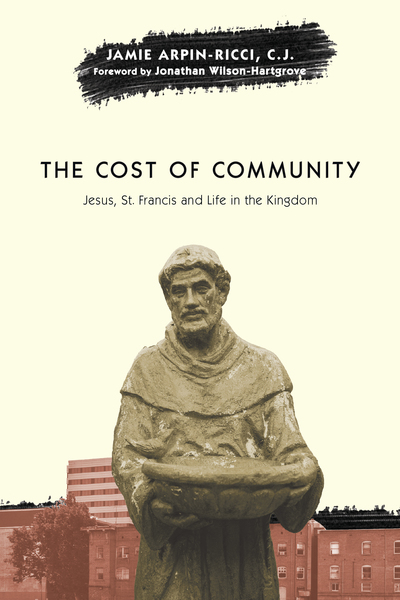 The Cost of Community Jesus, St. Francis and Life in the Kingdom