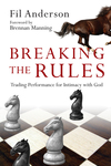 Breaking the Rules: Trading Performance for Intimacy with God