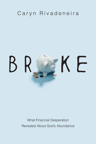 Broke: What Financial Desperation Revealed about God's Abundance