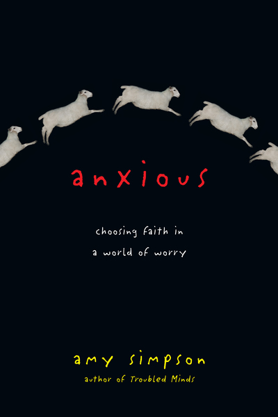 Anxious: Choosing Faith in a World of Worry