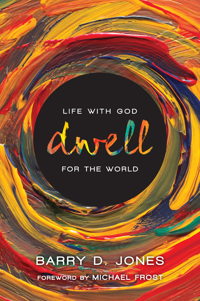 Dwell: Life with God for the World