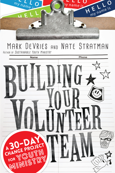 Building Your Volunteer Team: A 30-Day Change Project for Youth Ministry