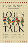 Fool's Talk: Recovering the Art of Christian Persuasion