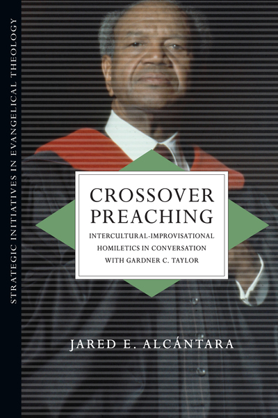 Crossover Preaching: Intercultural-Improvisational Homiletics in Conversation with Gardner C. Taylor