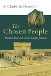 The Chosen People: Election, Paul and Second Temple Judaism