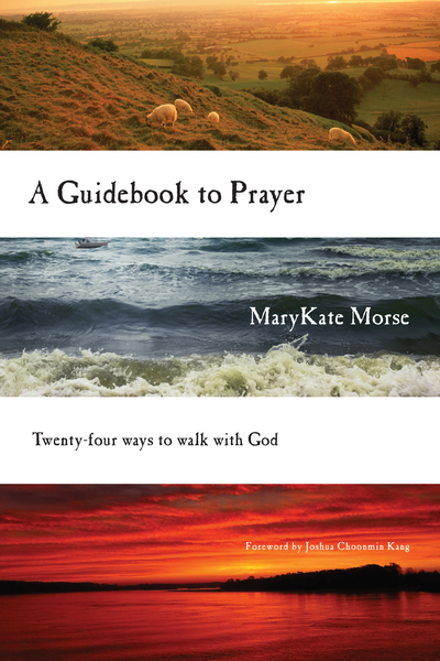 A Guidebook to Prayer: 24 Ways to Walk with God