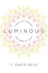 Luminous: Living the Presence and Power of Jesus
