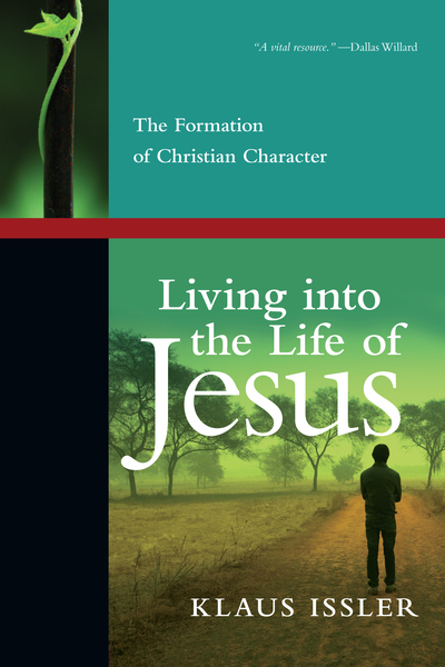 Living into the Life of Jesus: The Formation of Christian Character ...