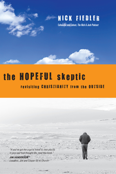 The Hopeful Skeptic: Revisiting Christianity from the Outside