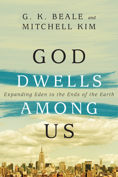 God Dwells Among Us: Expanding Eden to the Ends of the Earth