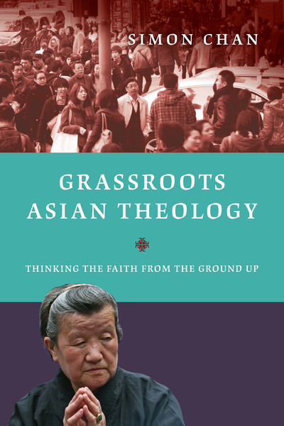 Grassroots Asian Theology: Thinking the Faith from the Ground Up