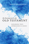 An Introduction to the Old Testament: Exploring Text, Approaches & Issues